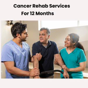 Cancer Rehab Services For 12 Months