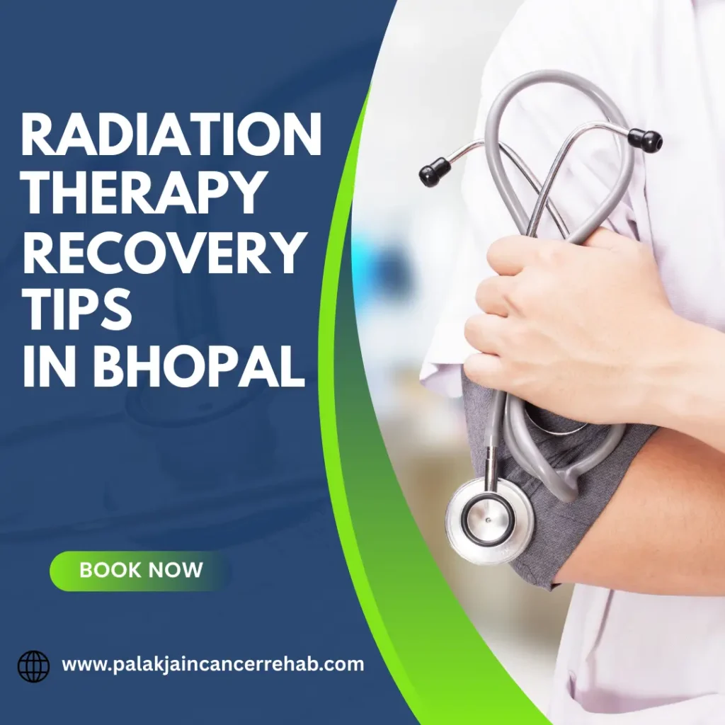 Radiation Therapy Recovery Tips in Bhopal