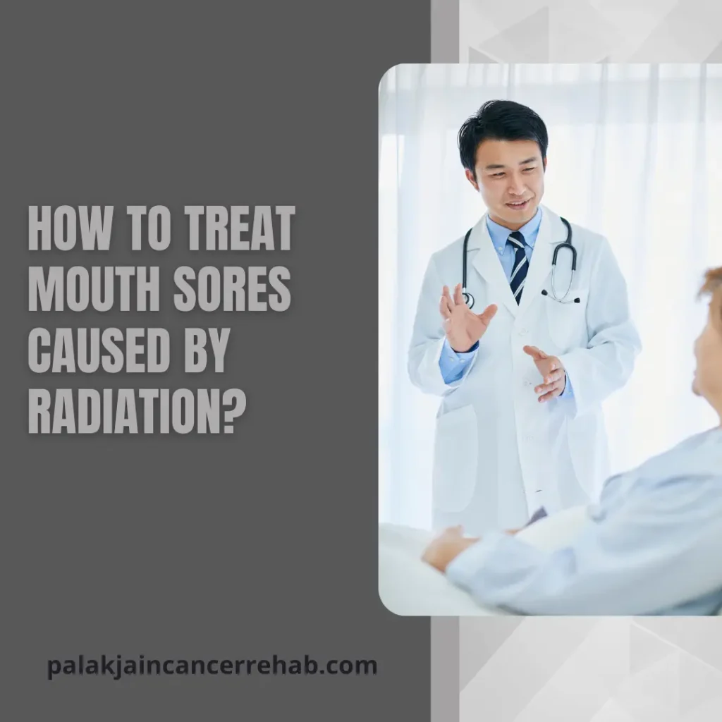 How to treat mouth sores caused by radiation?